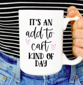 15oz It's an add to cart kind of day ceramic coffee mug - houseoflilac