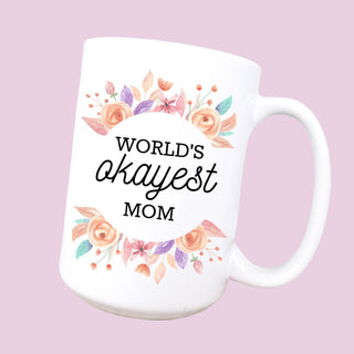 15oz World's okayest mom ceramic coffee mug, Mothers day - houseoflilac